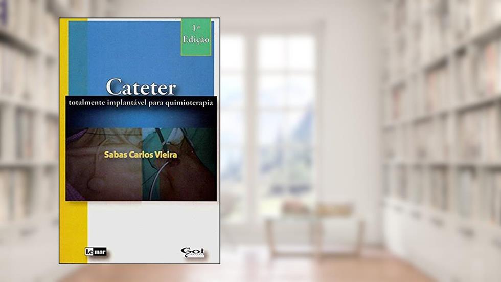 Cateter Totalmente Implantável Para Quimioterapia, do autor Sabas Carlos Vieira