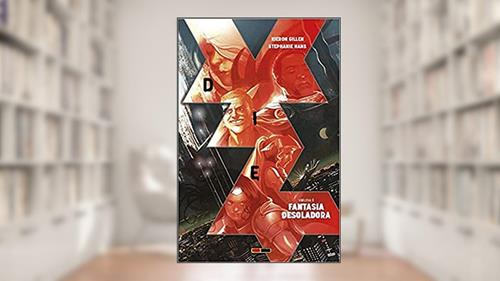 Capa de Die Vol. 01: Fantasia Desoladora, do autor Kieron Gillen
