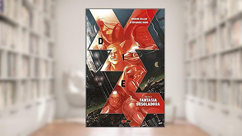 Die Vol. 01: Fantasia Desoladora, do autor Kieron Gillen