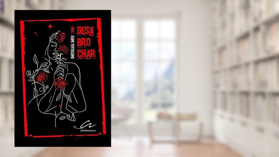 Desabrochar, do autor Org. Jeane Tertuliano