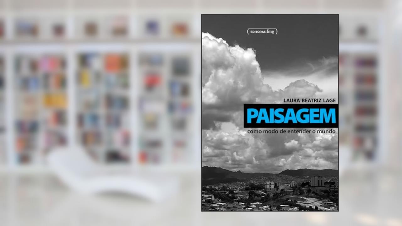Paisagem como modo de entender o mundo, do autor Laura Beatriz Lage