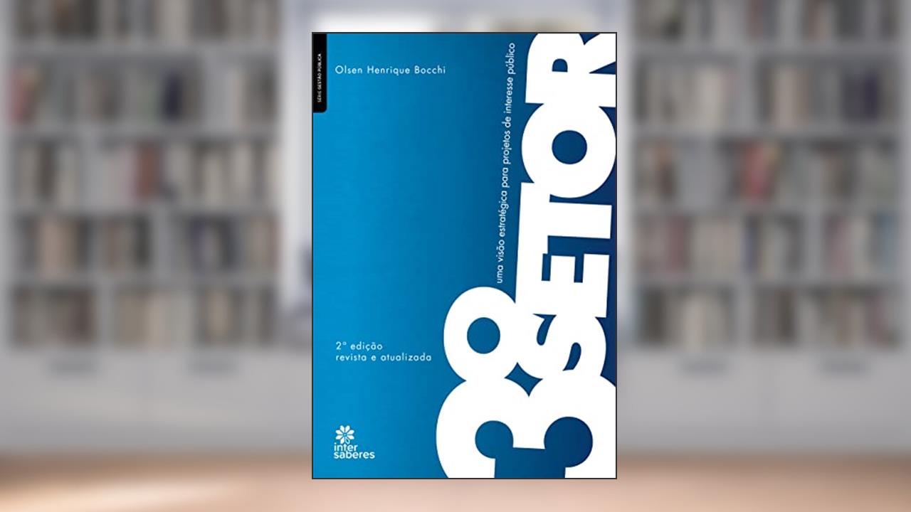 O terceiro setor:: uma visão estratégica para projetos de interesse público, do autor Olsen Henrique Bocchi