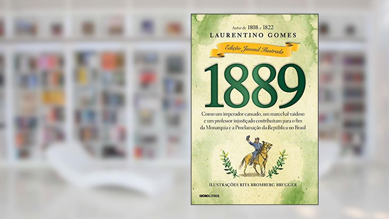 1889, do autor Laurentino Gomes