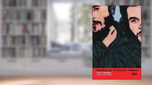 Capa de História da revolução cubana, do autor Aviva Chomsky