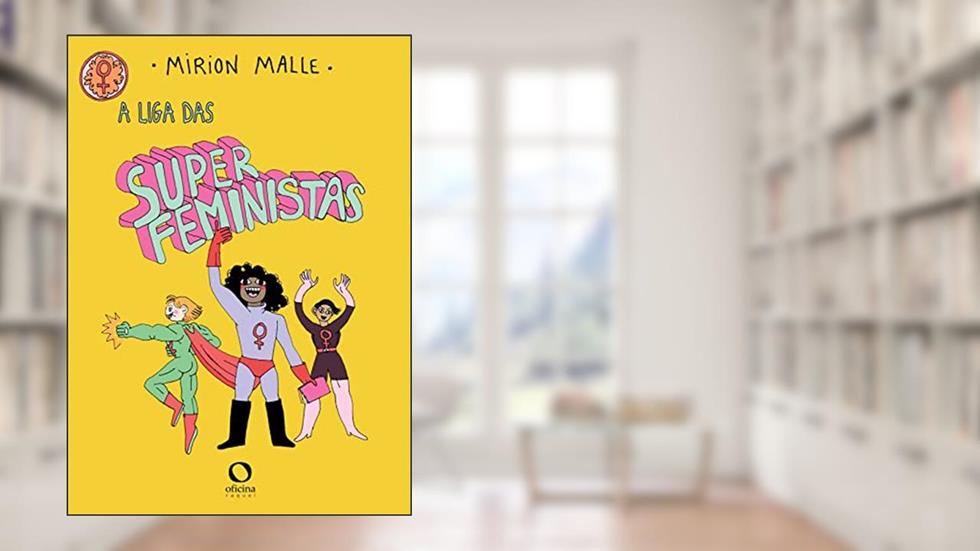 A Liga das Superfeministas, do autor Mirion Malle