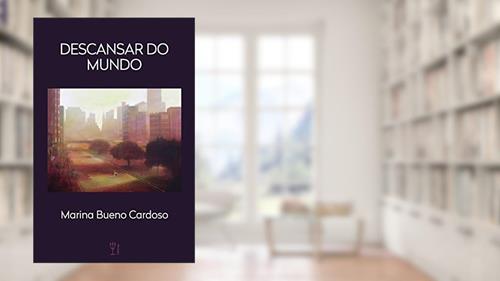 Capa de Descansar do mundo, do autor Marina Bueno Cardoso