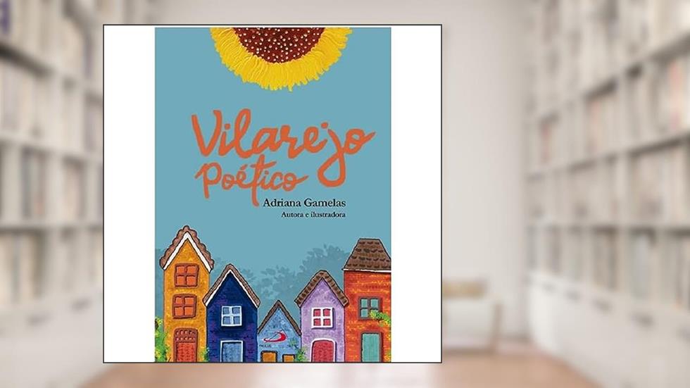 Vilarejo Poético, do autor ADRIANA GAMELAS