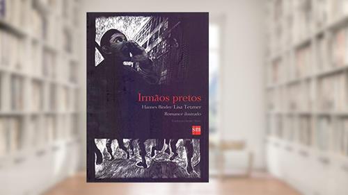 Capa de Irmãos Pretos, do autor Hannes Binder; Lisa Tetzner