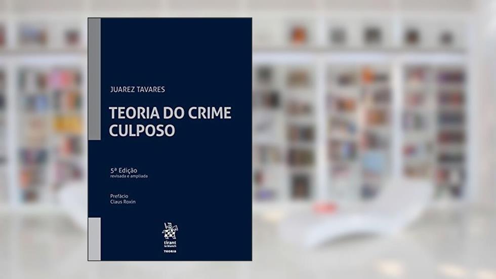 Teoria do Crime Culposo, do autor Juarez Tavares