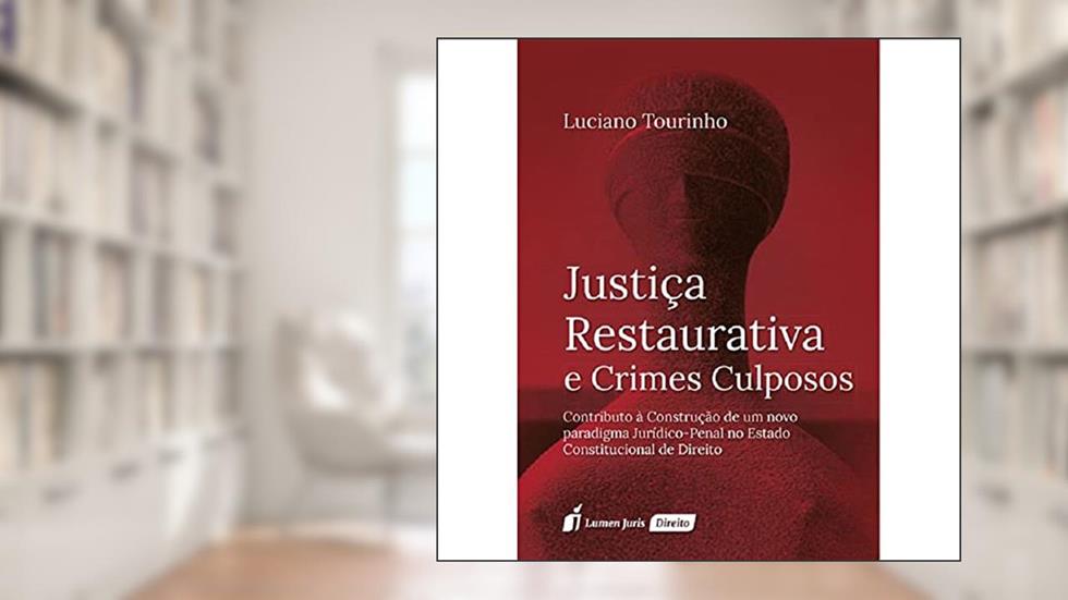 Justiça Restaurativa e Crimes Culposos, do autor Luciano Tourinho