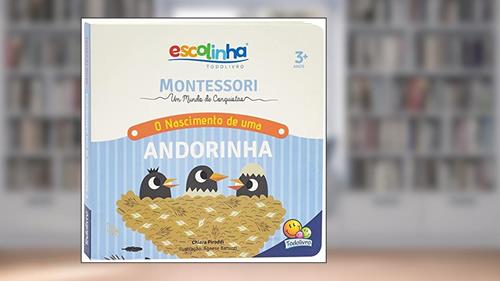 Capa de Montessori Meu Primeiro livro... O Nascimento de uma Andorinha (Escolinha), do autor Chiara Piroddi