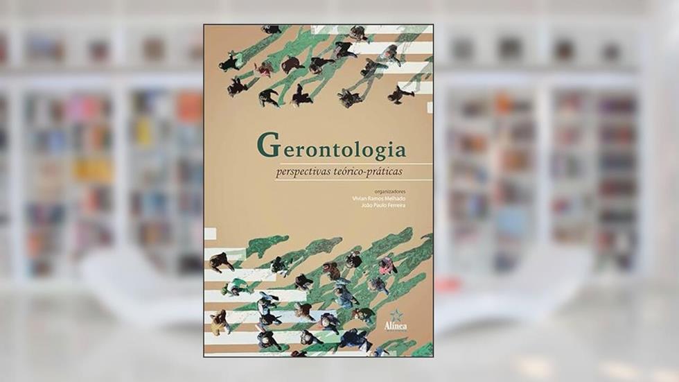Gerontologia: perspectivas teórico-práticas, do autor Vívian Ramos Melhado e João Paulo Ferreira (orgs.)