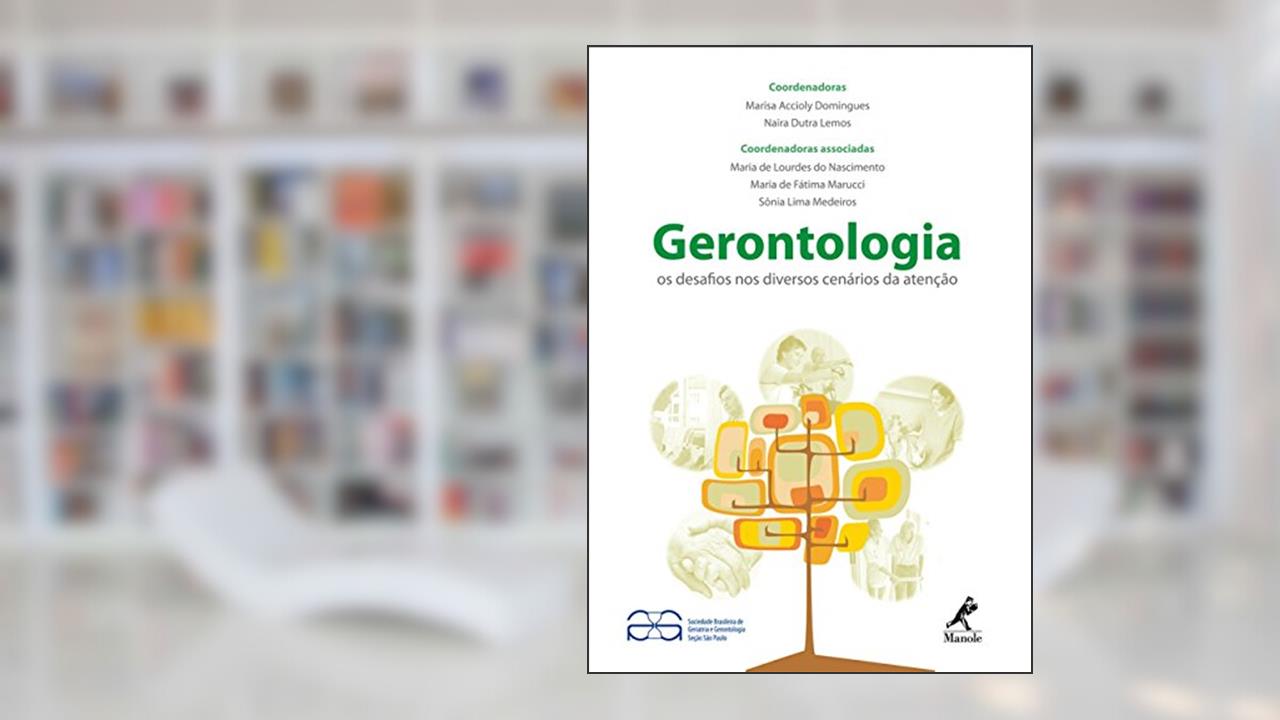 Gerontologia: Os desafios nos diversos cenários da atenção, do autor Maria de Lourdes do Nascimento; Maria de Fátima Marucci; Sônia Lima Medeiros