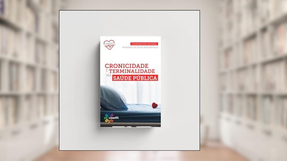 Cronicidade e Terminalidade na Saúde Pública, do autor Mariana da Silva Pereira Reis
