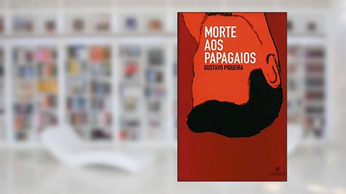 Capa de Morte aos Papagaios, do autor Gustavo Piqueira