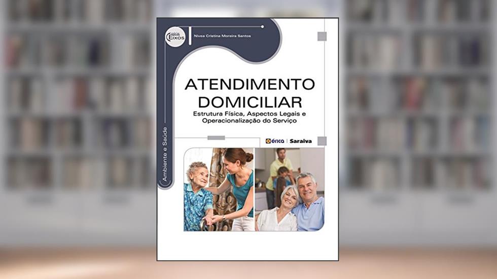 Atendimento domiciliar: Estrutura física, aspectos legais e operacionalização do serviço, do autor Nívea Cristina Moreira Santos