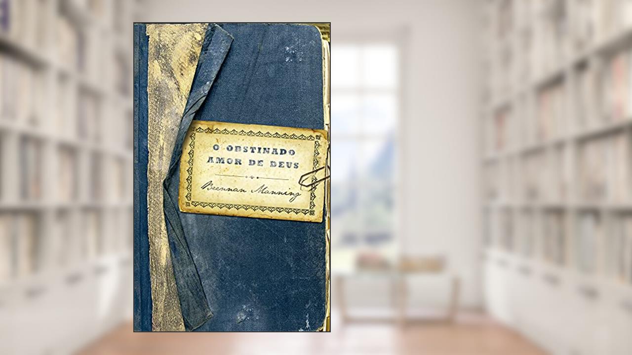 O obstinado amor de Deus, do autor Brennan Manning