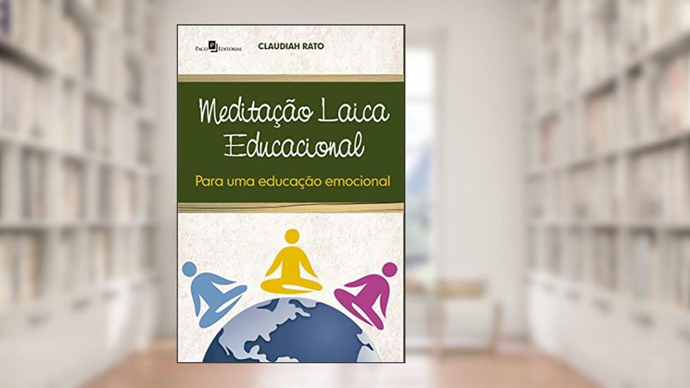 Meditação Laica Educacional Para Uma Educação Emocional, do autor Claudia Maria De Luca
