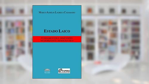 Capa de Estado Laico: Fundamentos e Dimensões no Horizonte Democrático, do autor Marco Aurélio Lagreca Casamasso
