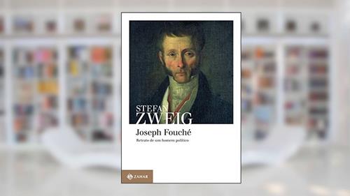Capa de Joseph Fouché: Retrato de um homem político, do autor Stefan Zweig