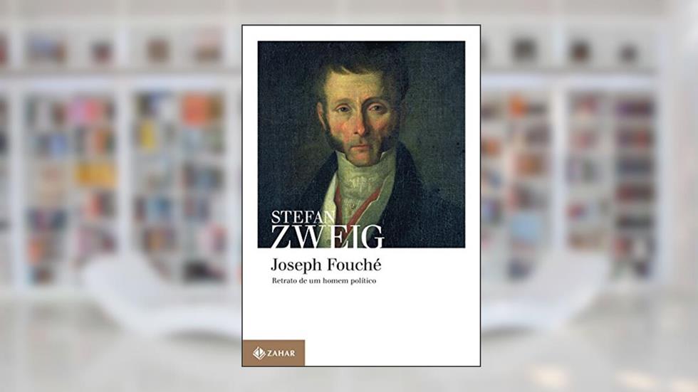 Joseph Fouché: Retrato de um homem político, do autor Stefan Zweig