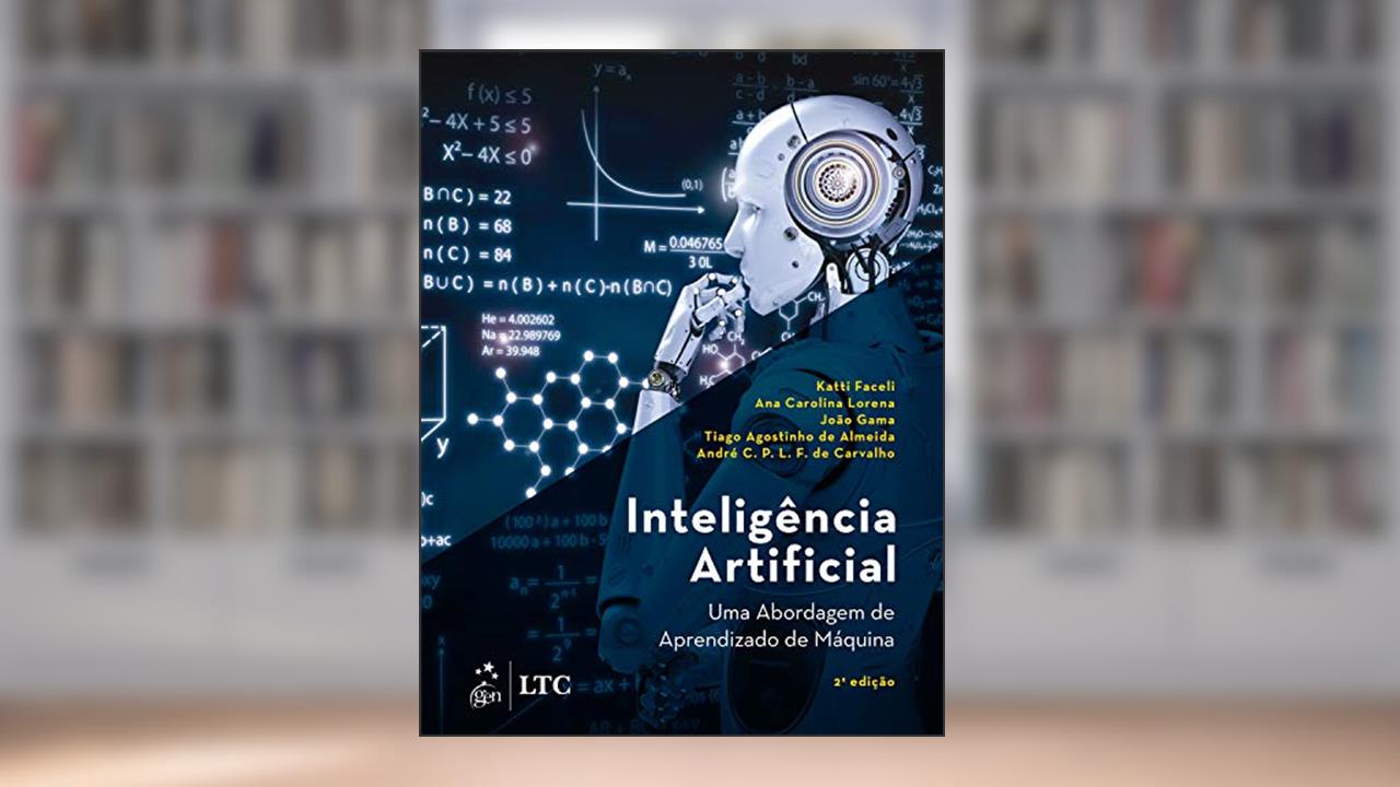 Inteligência Artificial - Uma Abordagem de Aprendizado de Máquina, do autor André Carlos Ponce de Leon Ferreira et al. CARVALHO