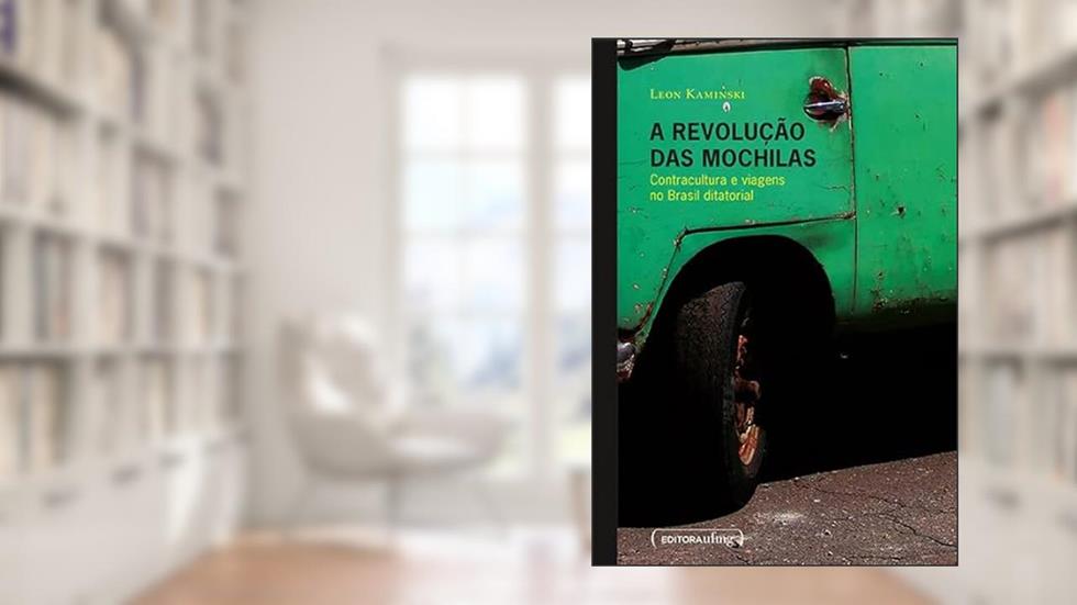 A Revolução das Mochilas: Contracultura e Viagens no Brasil Ditatorial, do autor Leon Kaminski