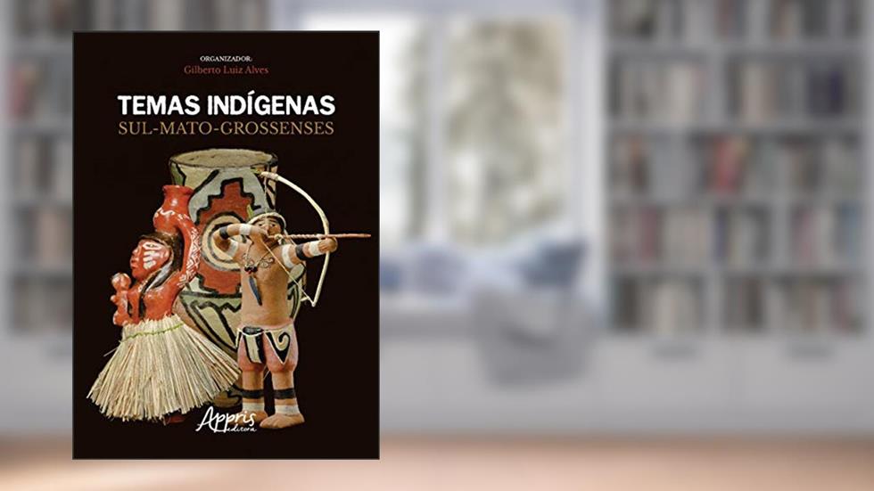 Temas indígenas sul-mato-grossenses, do autor Gilberto Luiz (Organizador) Alves