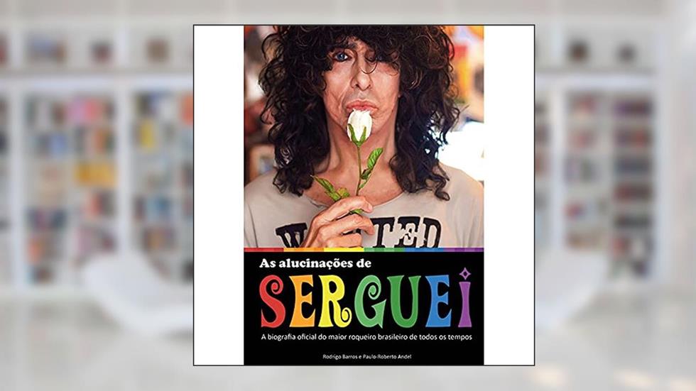 As Alucinações de Serguei, do autor Rodrigo Barros; Paulo-Roberto Andel