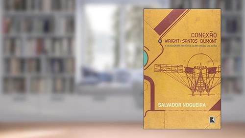 Capa de CONEXÃO WRIGHT-SANTOS-DUMONT, do autor Salvador Nogueira