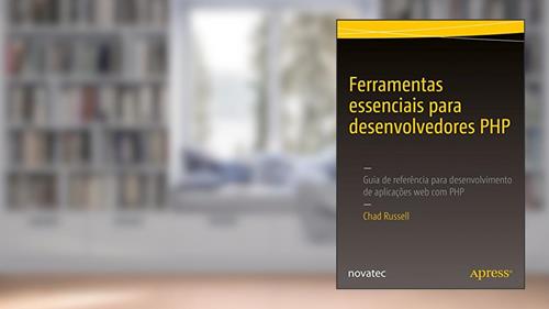 Capa de Ferramentas Essenciais Para Desenvolvedores PHP: Guia de Referência Para Desenvolvimento de Aplicações web com PHP, do autor Chad Russell