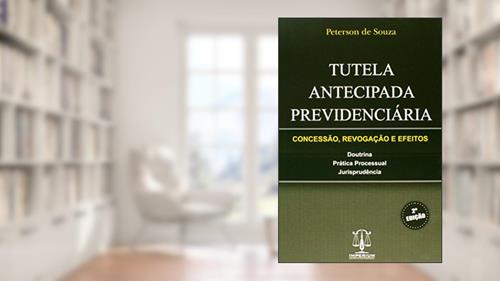 Capa de Tutela Antecipada Previdenciária. Concessão, Revogação e Efeitos, do autor Peterson de Souza