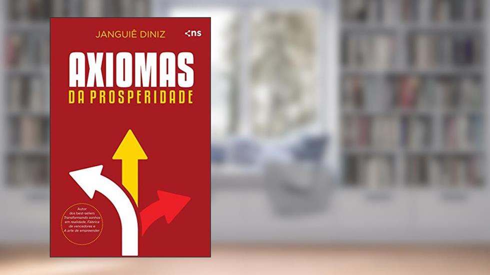 Axiomas da prosperidade, do autor Janguiê Diniz
