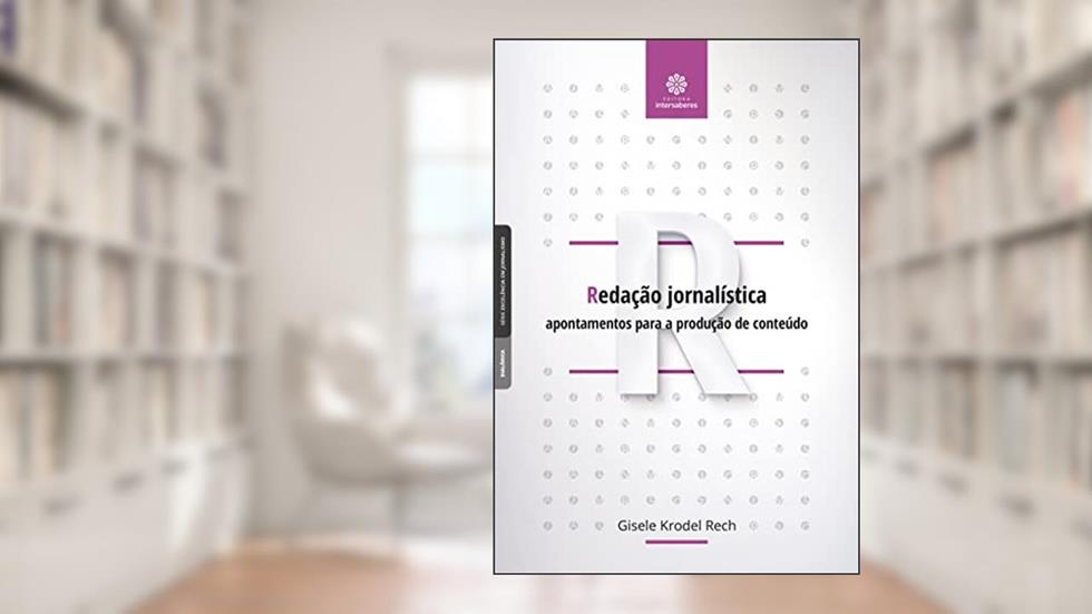 Redação jornalística:: apontamentos para a produção de conteúdo, do autor Gisele Krodel Rech