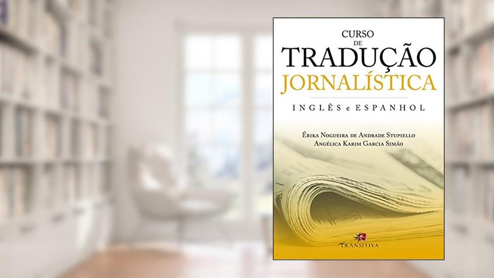 Curso de Tradução Jornalística, do autor Érika Nogueira de Andrade Stupiello; Angélica Karim Garcia Simão