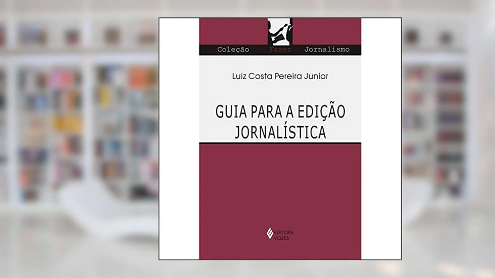 Guia para a edição jornalística, do autor Luiz Costa Pereira Junior