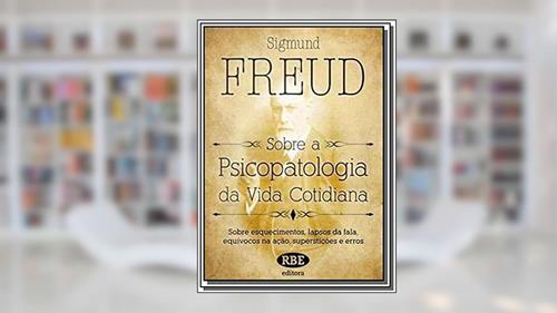Capa de Sobre a Psicopatologia da Vida Cotidiana 01, do autor Sigmund Freud