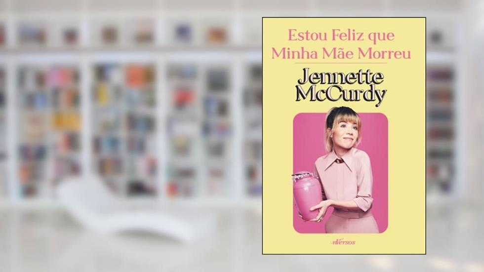 Estou feliz que minha mãe morreu, do autor Jennette McCurdy