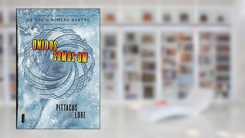 Unidos Somos Um: (Série Os Legados de Lorien vol. 7), do autor Pittacus Lore