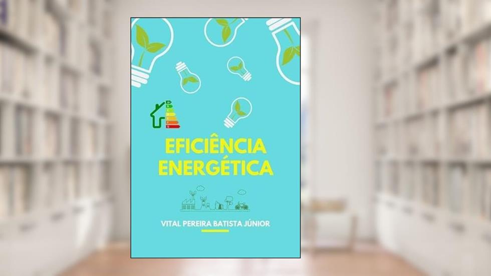 Eficiencia Energetica, do autor Eficiência Energética
