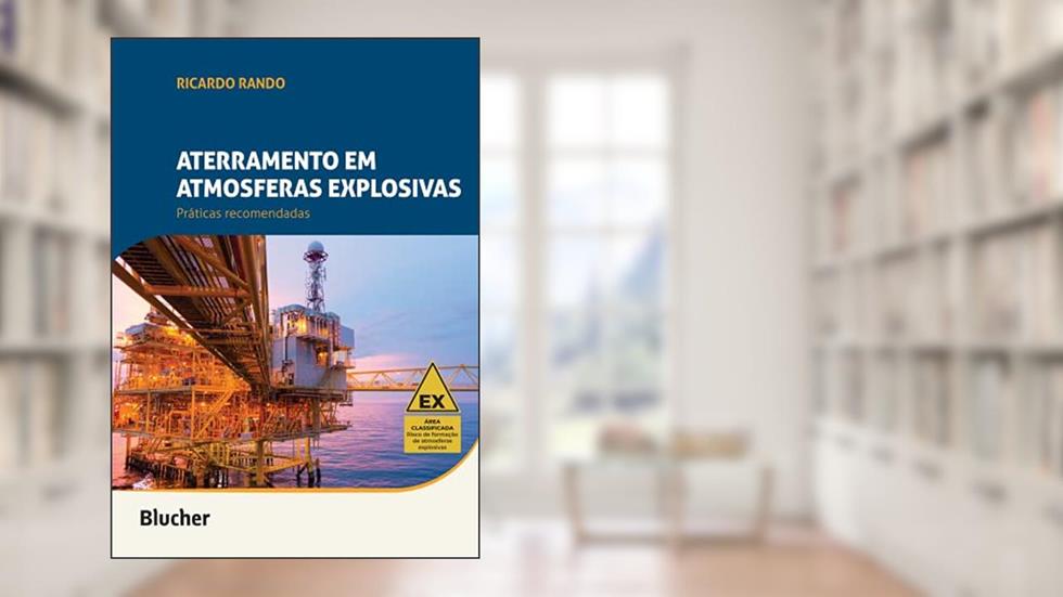 Aterramento em Atmosferas Explosivas: Práticas Recomendadas, do autor Ricardo Rando