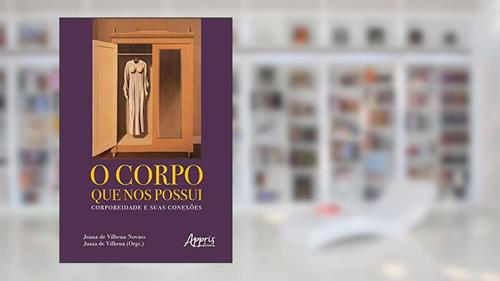 Capa de O corpo que nos possui: corporeidade e suas conexões, do autor Junia de (Organizador) Novaes  Joana de Vilhena (Organizador)  Vilhena