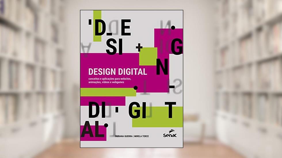 Design digital: conceitos e aplicações para websites, animações, vídeos e webgames, do autor Fabiana Guerra; Mirela Terce