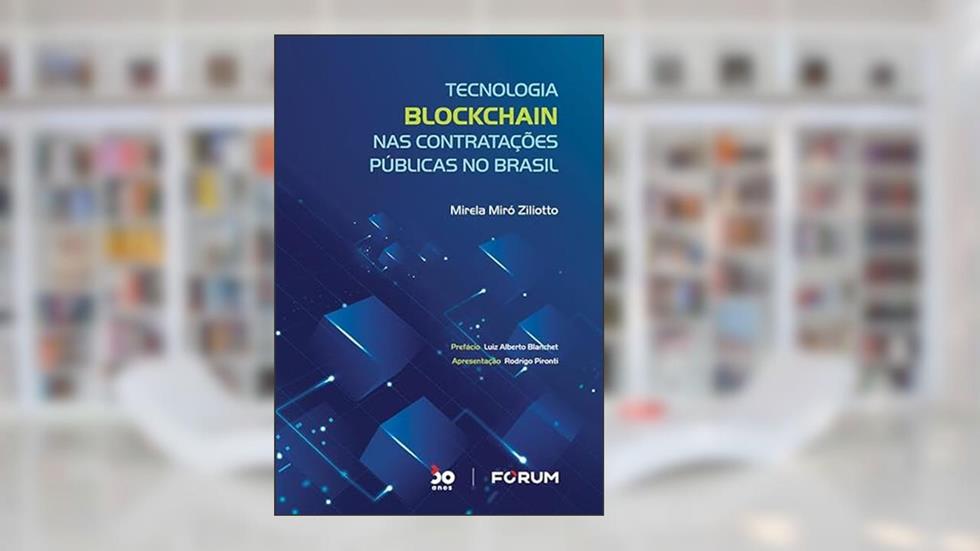 Tecnologia Blockchain nas Contratações Públicas no Brasil, do autor Mirela Miró Ziliotto