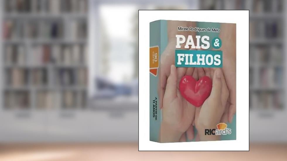 PAIS E FILHOS: 90 CARDS PARA DESCOMPLICAR A RELAÇÃO, do autor Mirele Rodrigues de Melo