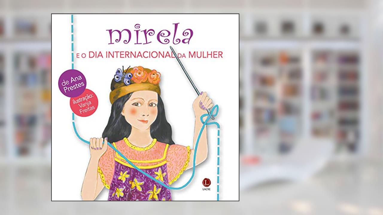 Mirela E O Dia Internacional Da Mulher, do autor Ana Prestes