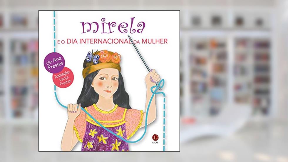 Mirela E O Dia Internacional Da Mulher, do autor Ana Prestes