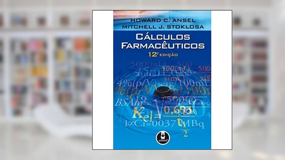 Calculos Farmaceuticos 12Ed., do autor Howard C. Ansel