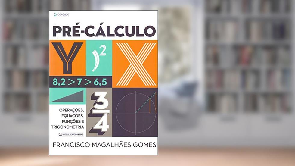 Pré-Cálculo: Operações, Equações, Funções E Sequências, do autor Francisco Magalhães Gomes