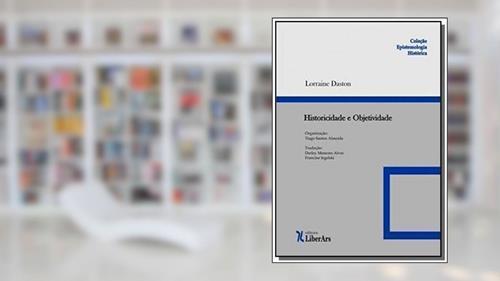 Capa de Historicidade e Objetividade, do autor Daston Lorraine